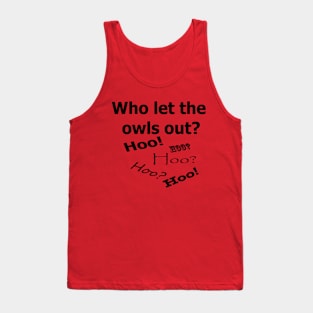 Who let the owls out? Tank Top